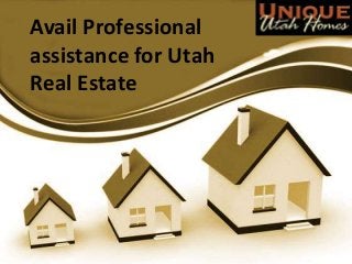Avail Professional
assistance for Utah
Real Estate
 