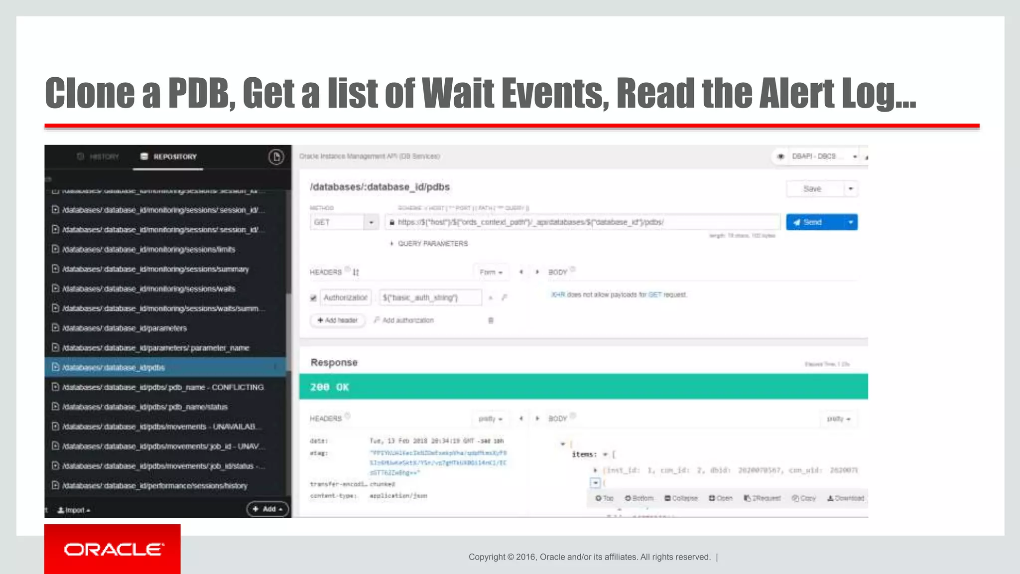 Copyright © 2016, Oracle and/or its affiliates. All rights reserved. | Clone a PDB, Get a list of Wait Events, Read the Alert Log… 
