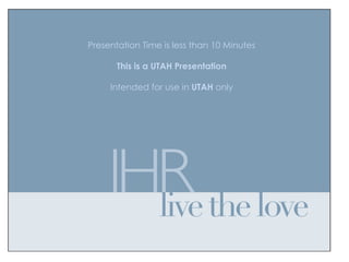 Presentation Time is less than 10 Minutes

       This is a UTAH Presentation

     Intended for use in UTAH only
 