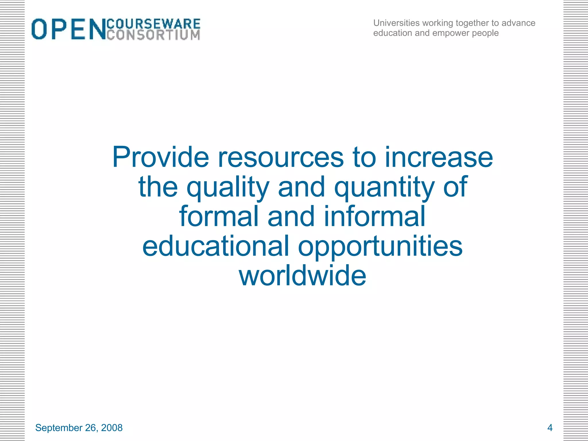 Provide resources to increase the quality and quantity of formal and informal educational opportunities worldwide June 5, 2009 