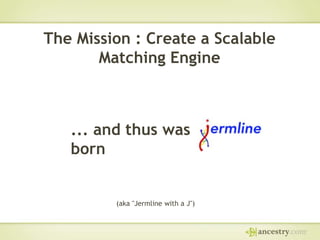 The Mission : Create a Scalable
Matching Engine

... and thus was
born

(aka "Jermline with a J")

 