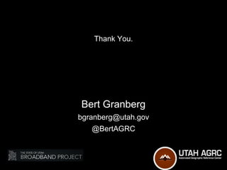 Thank You.




Bert Granberg
bgranberg@utah.gov
   @BertAGRC
 