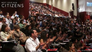 C I T I Z E N S
M E E T Y O U R N E W
Flickr: thinkmedialabs
 