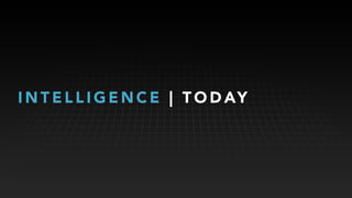 I N T E L L I G E N C E | T O D AY
 