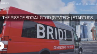 THE RISE OF SOCIAL GOOD (GOVTECH) STARTUPS
 