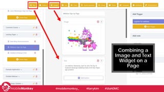 Combining a
Image and Text
Widget on a
Page
@mobilemonkey_ @larrykim #UtahDMC@mobilemonkey_ @larrykim #UtahDMC
 