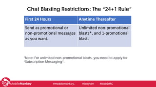 *Note: For unlimited non-promotional blasts, you need to apply for
“Subscription Messaging”.
First 24 Hours Anytime Therea...