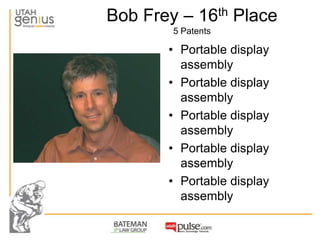 Bob Frey – 16th Place
        5 Patents

       • Portable display
         assembly
       • Portable display
         as...