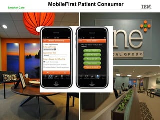 © 2014 IBM Corporation 20
Smarter Care
MobileFirst Patient Consumer
 