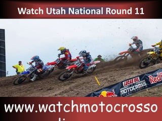 Watch Utah National Round 11
www.watchmotocrosso
 