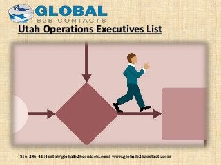 816-286-4114|info@globalb2bcontacts.com| www.globalb2bcontacts.com
Utah Operations Executives List
 