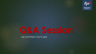 @epimetra
#UTPIO17
Q&A Session
ASK ANYTHING YOU’D LIKE!
 