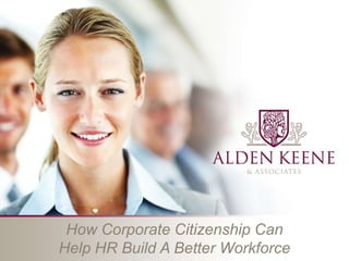 How Corporate Citizenship Can Help HR Build A Better Workforce 