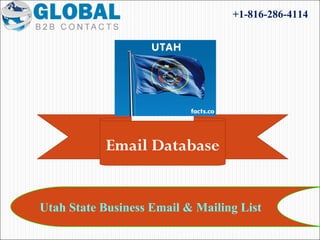 Utah State Business Email & Mailing List
+1-816-286-4114
Email Database
 