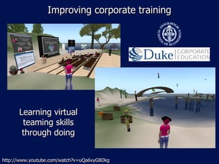 Improving corporate training Learning virtual teaming skills through doing http://www.youtube.com/watch?v=uQa6vyG8Dkg 