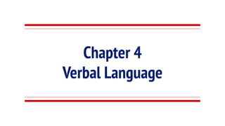 Chapter 4
Verbal Language
 