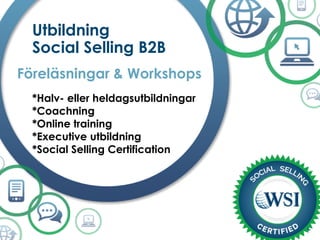 Utbildning
Social Selling B2B
Föreläsningar & Workshops
*Halv- eller heldagsutbildningar
*Coachning
*Online training
*Executive utbildning
*Social Selling Certification
 