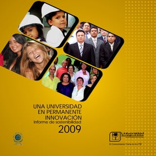 UNA UNIVERSIDAD
 EN PERMANENTE
   INNOVACIÓN
Informe de sostenibilidad

            2009
                            El Conocimiento Crece en la UTB
 