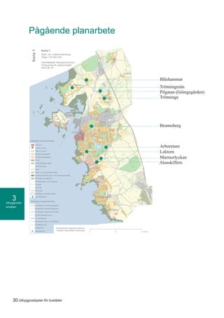 Utbyggnads-
områden
3
30 Utbyggnadsplan för bostäder
Pågående planarbete
Lindberg
Gamla Köpstad
Träslövsläge
FÖP Trönninge
Centrum
Getterön
Trönningenäs
Mark- och vattenanvändning
Skala 1:45 000 (A3)
Översiktsplan Varbergs kommun
Fördjupning för stadsområdet
2010-06-15
Karta 1
0 52,5 Kilometer
Pågående markanvändning
Förändrad markanvändning
Centrum
Lokalt centrum
Vård och skola
Blandad bebyggelse
Fritidshusbebyggelse
Hamn
Verksamhetsområden
Jordbruksmark
Natur
Natur- och rekreationsområde
Särskilt värdefullt natur- och rekreationsområde
Rekreationsanläggning
Befintligt gång- och cykelstråk
Färjeled
Järnväg
Motorväg
Befintliga vindkraftområden
Järnvägsstation
Föreslagen centrumbebyggelse
Föreslagen blandad bebyggelse
Föreslaget verksamhetsområde
Ny järnvägssträckning
Tunnelöppning
Föreslaget gång- och cykelstråk
Föreslagen väg
Vägreservat
Resecentrum
Karta1
Symbolernas betydelse beskrivs
i kapitlet Geografiska inriktningar
Marmorlyckan
Trönninge
Trönningenäs
Lektorn
Brunnsberg
Bläshammar
Arboretum
Alunskiffern
Pilgatan (Göingegården)
 
