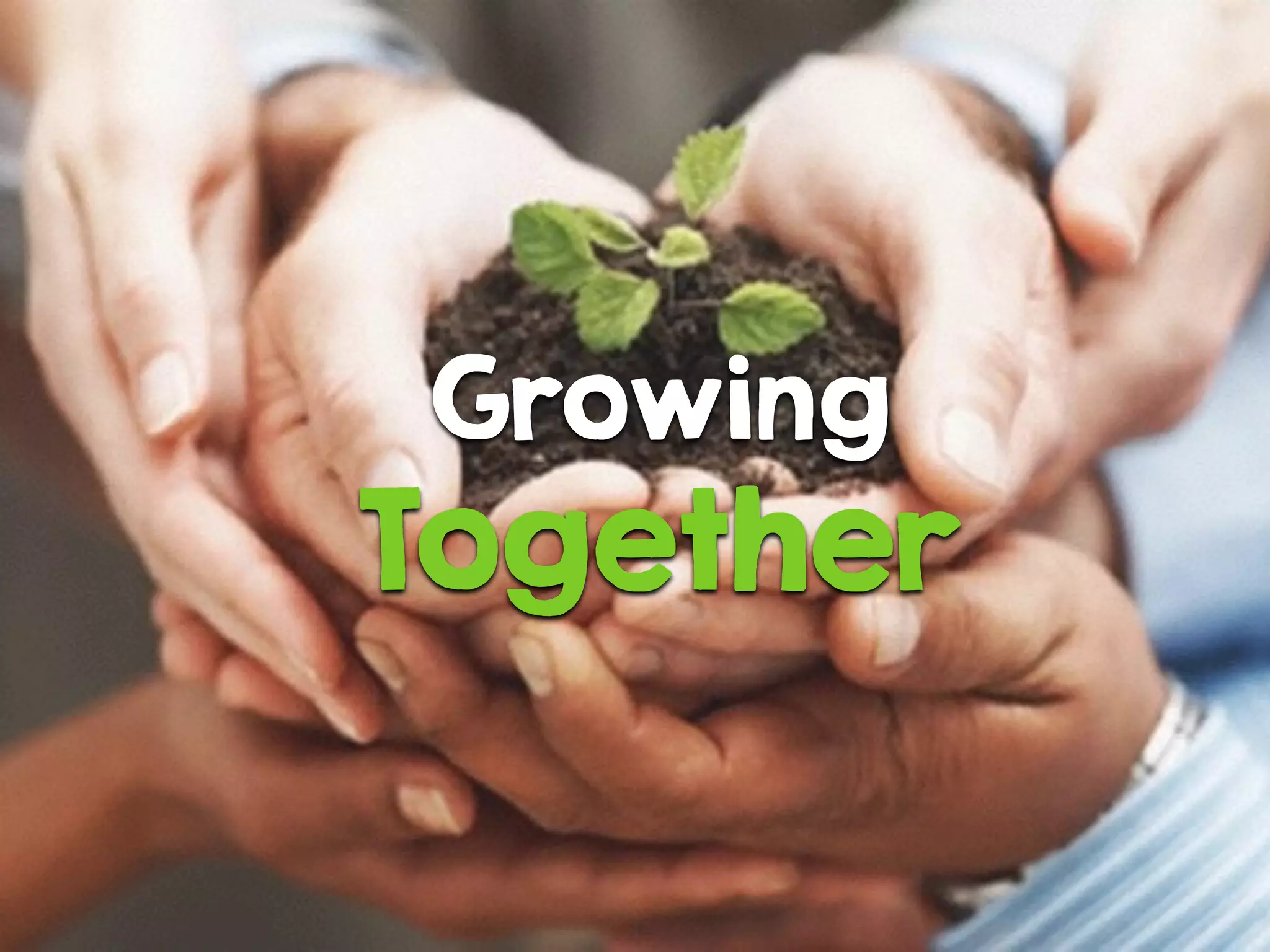 Growing
Together
 