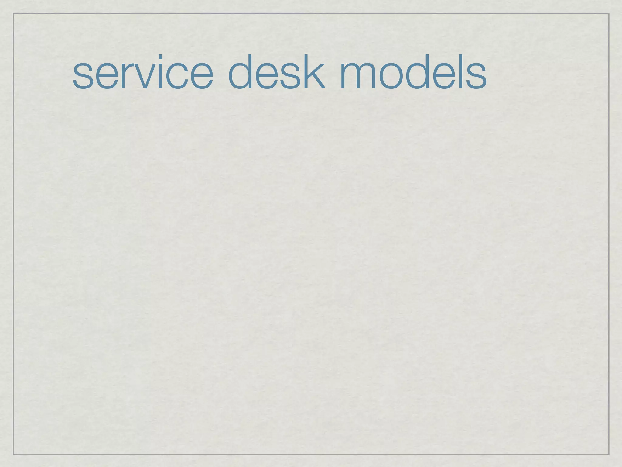 service desk models
 