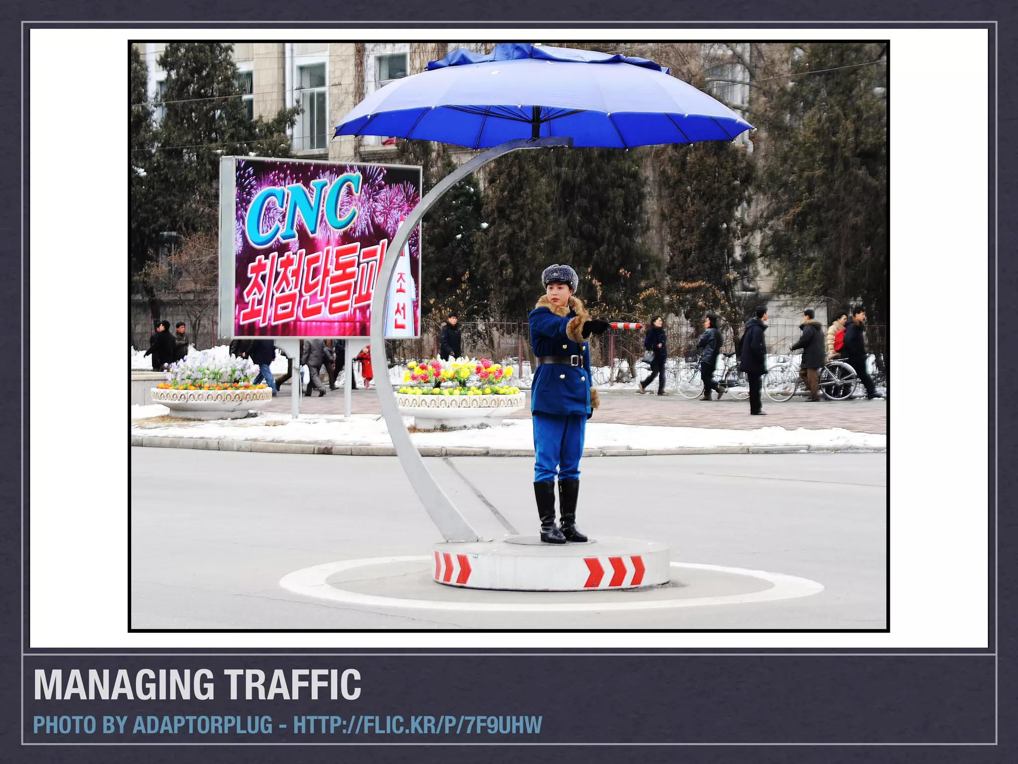 MANAGING TRAFFIC
PHOTO BY ADAPTORPLUG - HTTP://FLIC.KR/P/7F9UHW
 