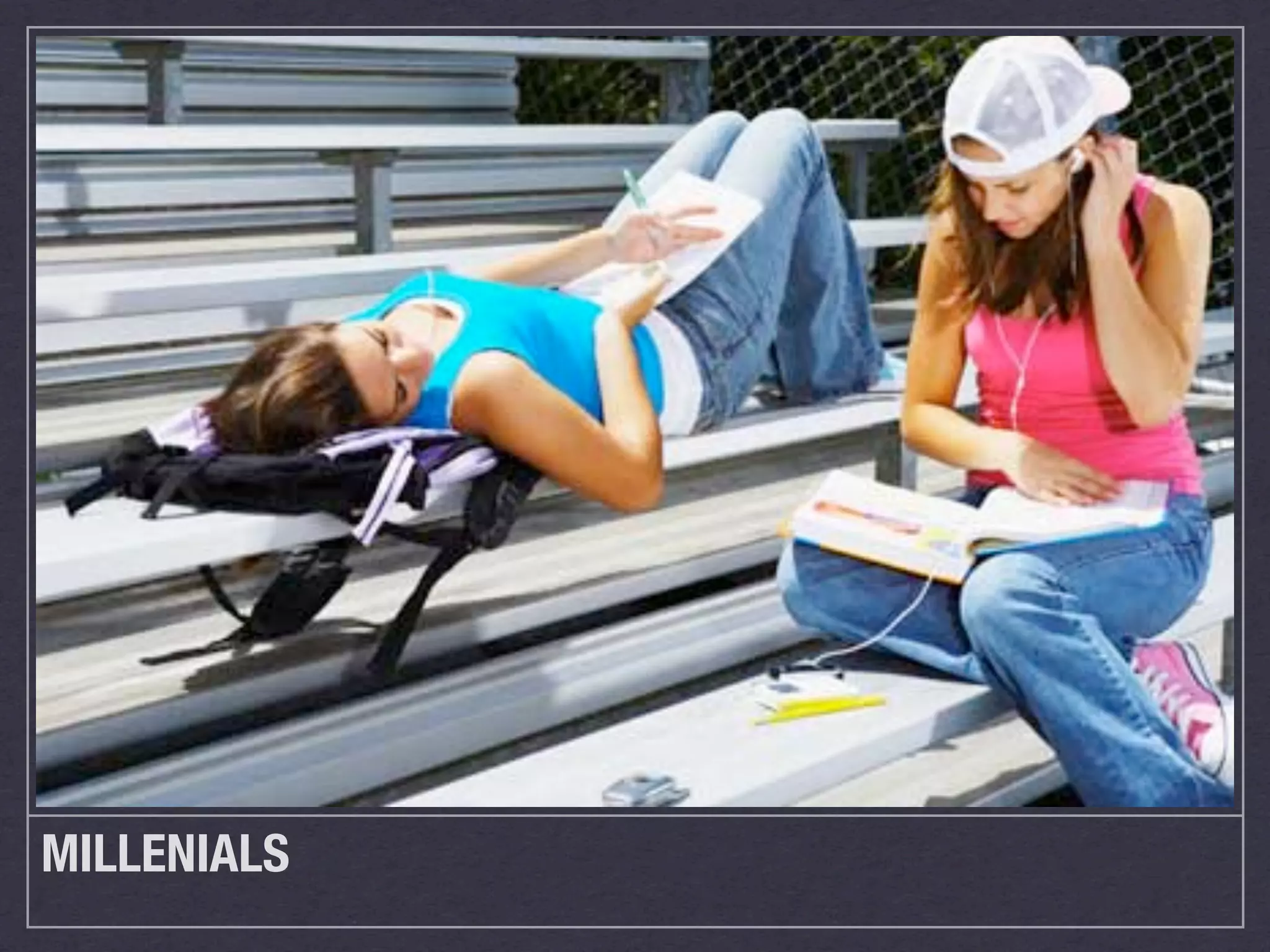 MILLENIALS
 