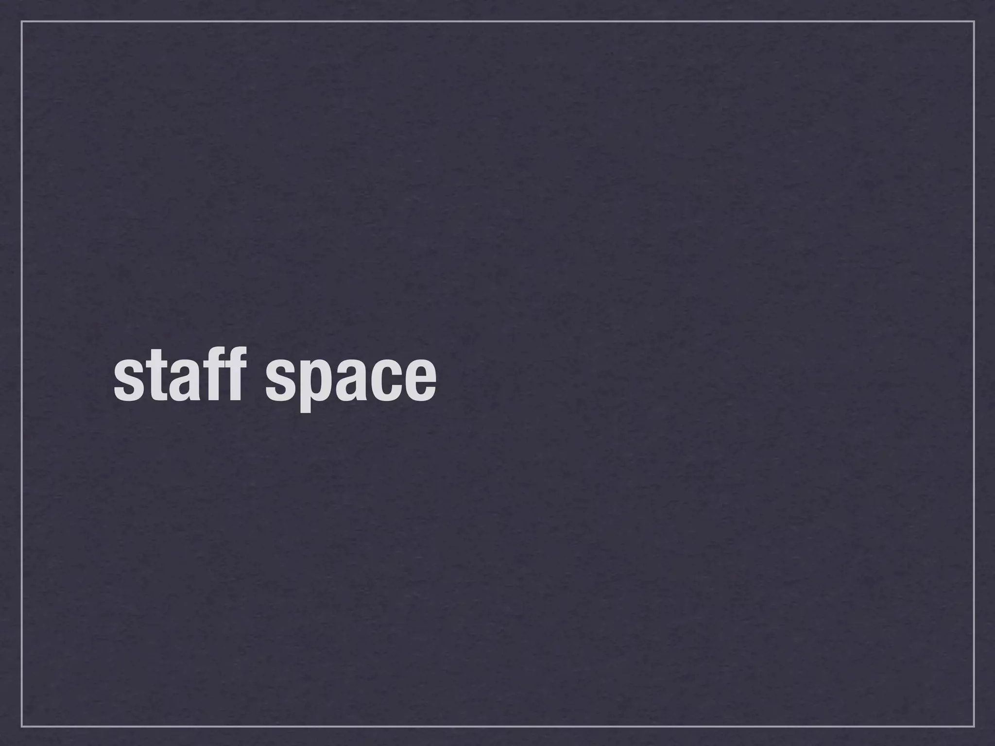 staff space
 