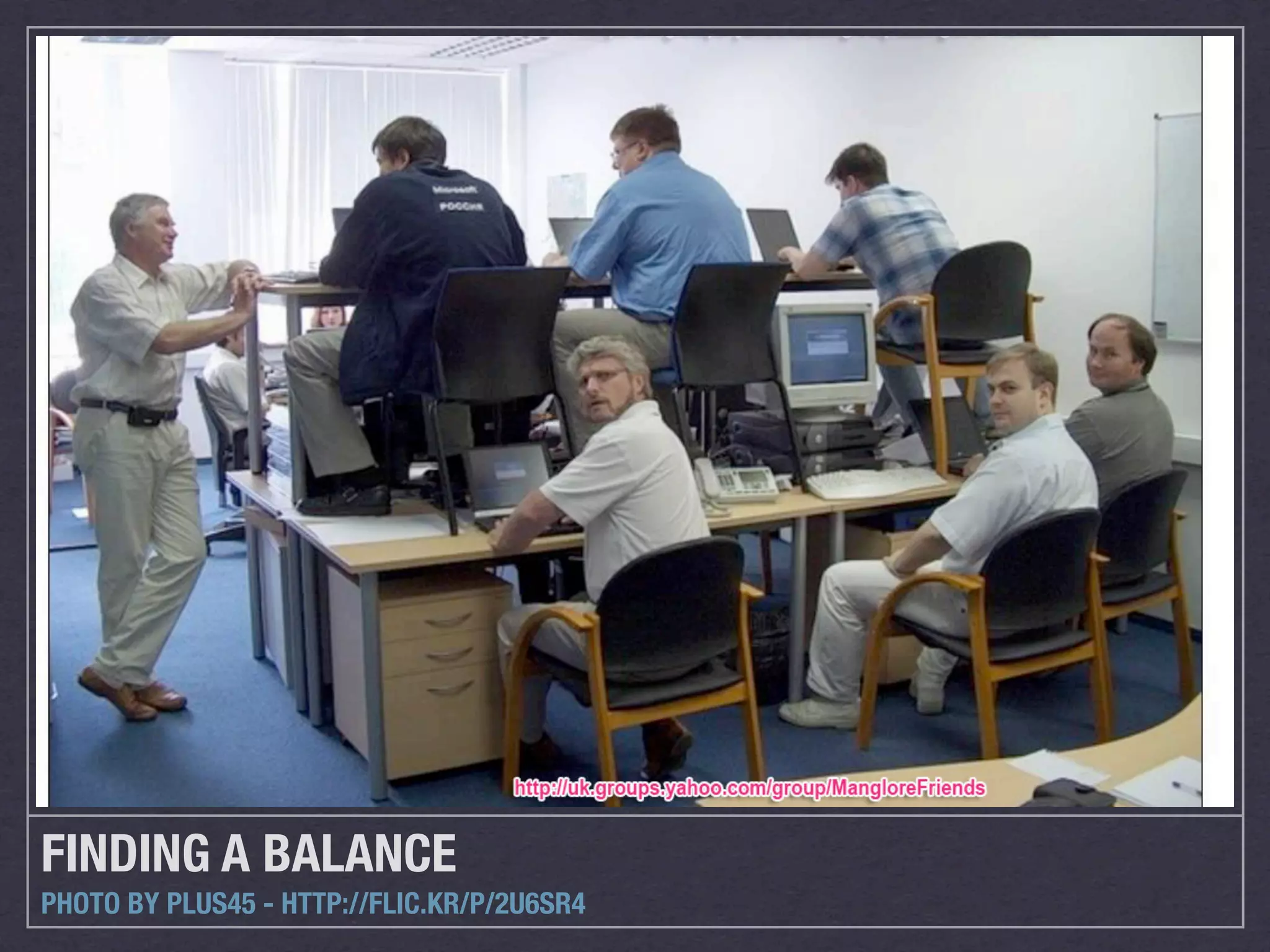 FINDING A BALANCE
PHOTO BY PLUS45 - HTTP://FLIC.KR/P/2U6SR4
 