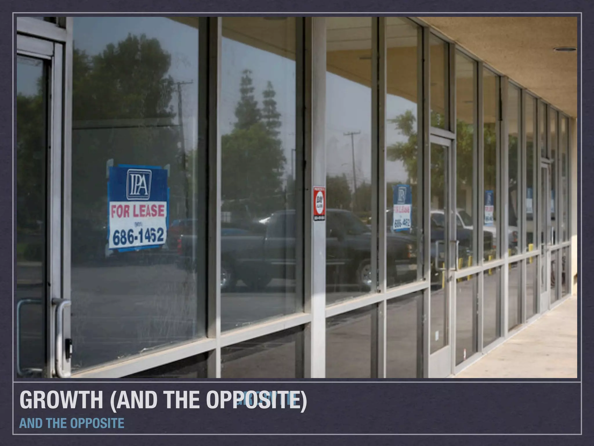 GROWTH (AND THE OPPOSITE)
                  GROWTH
AND THE OPPOSITE
 