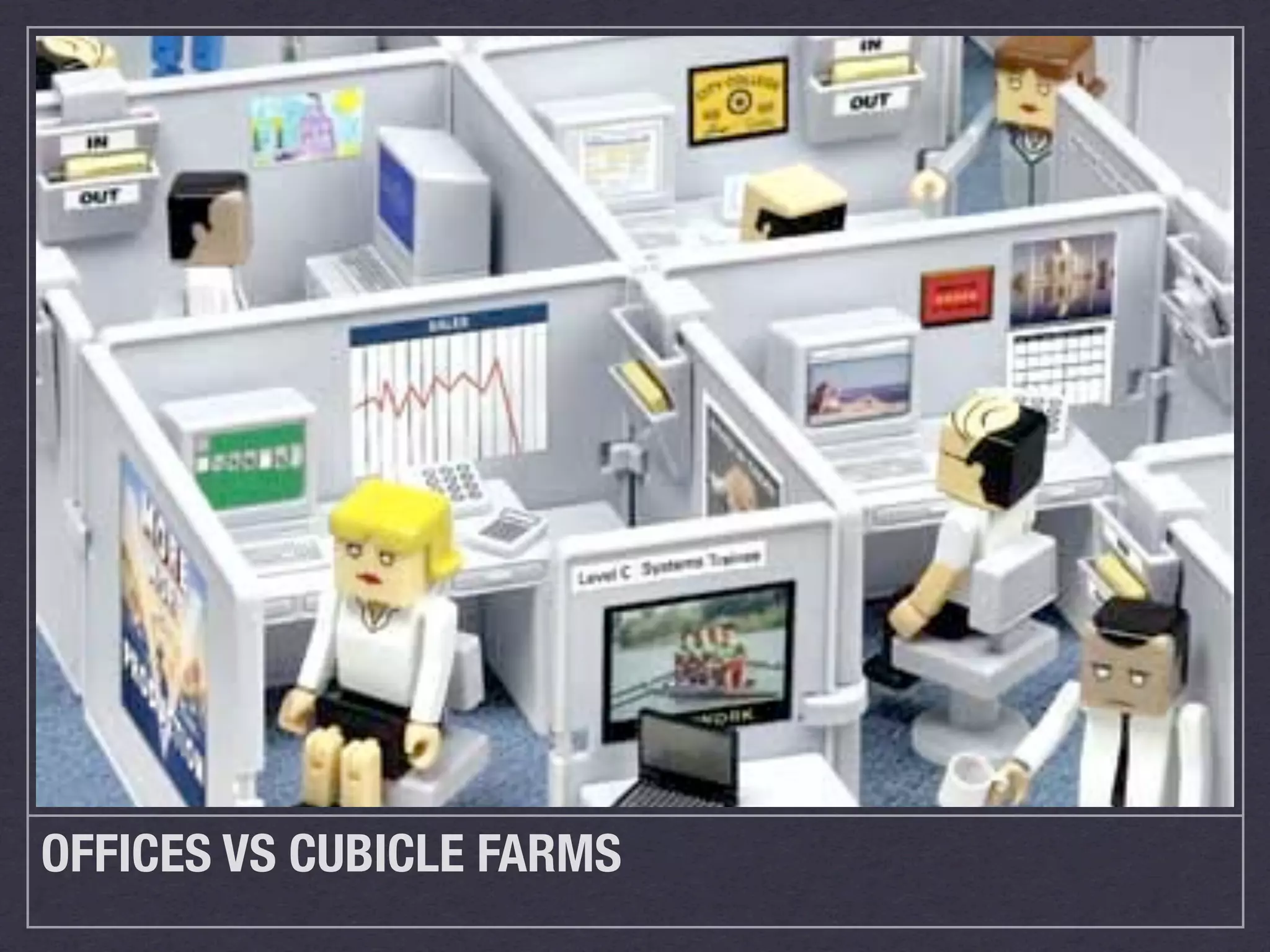 OFFICES VS CUBICLE FARMS
 