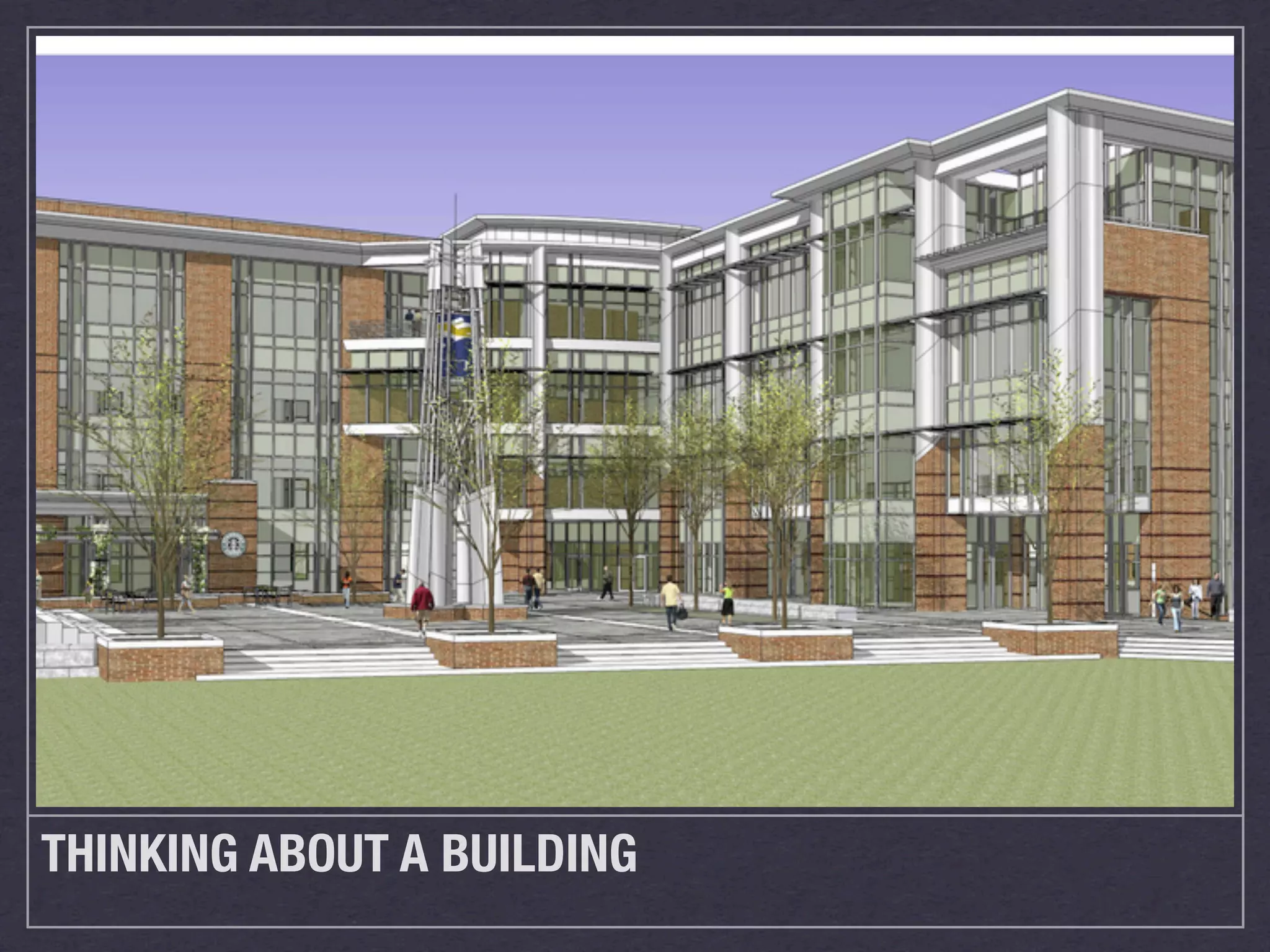THINKING ABOUT A BUILDING
 