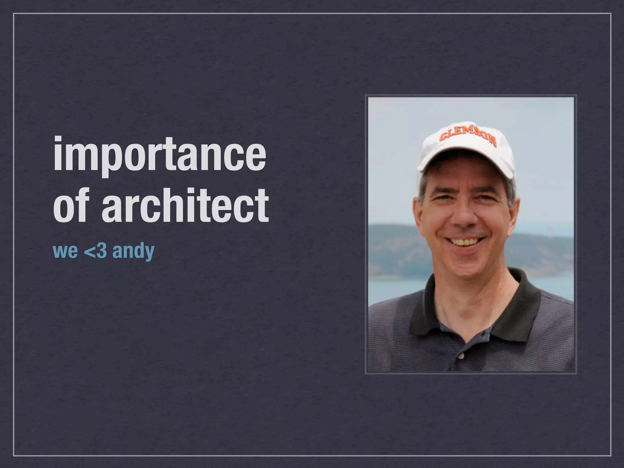 importance
of architect
we <3 andy
 