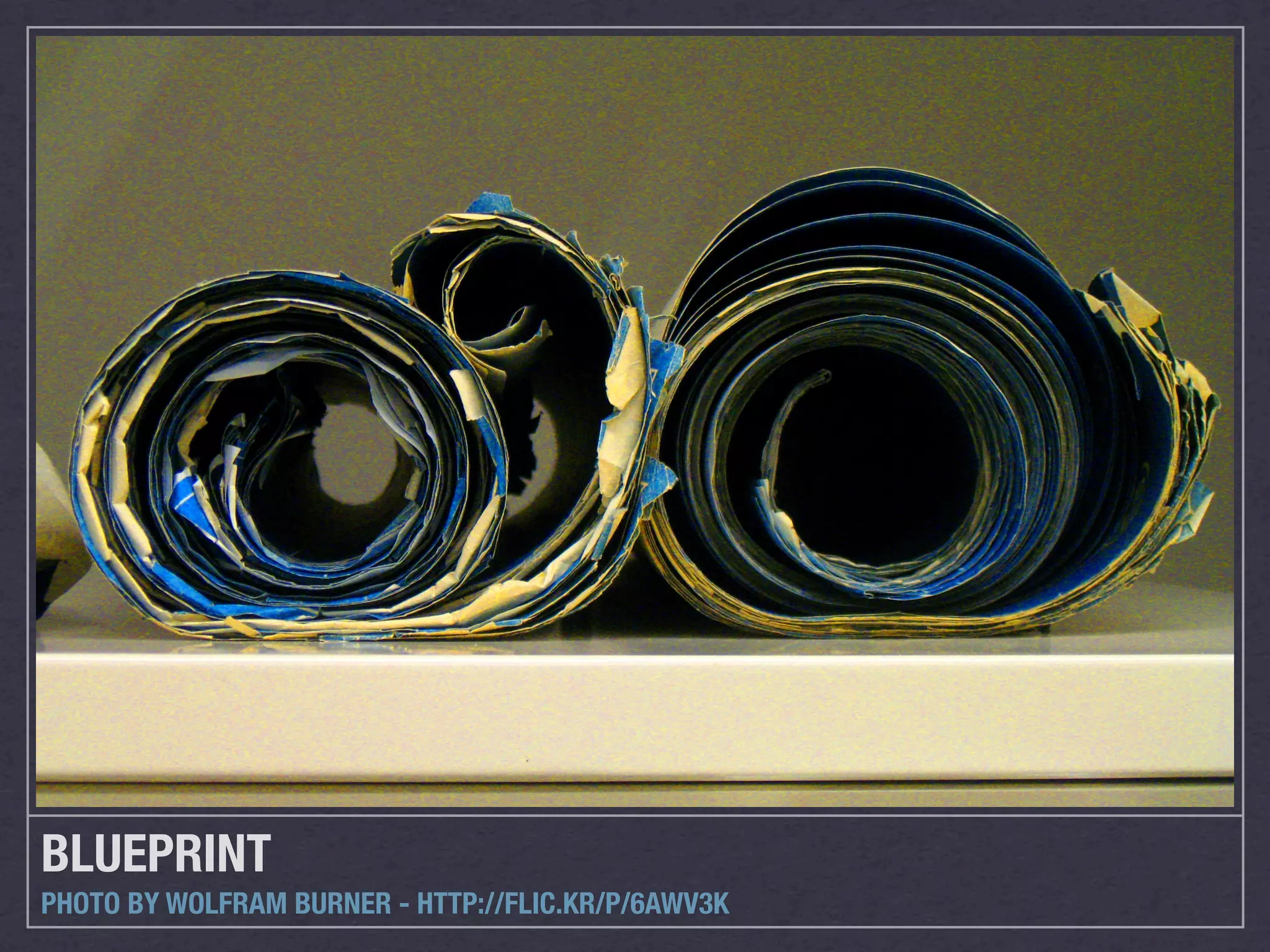 BLUEPRINT
PHOTO BY WOLFRAM BURNER - HTTP://FLIC.KR/P/6AWV3K
 