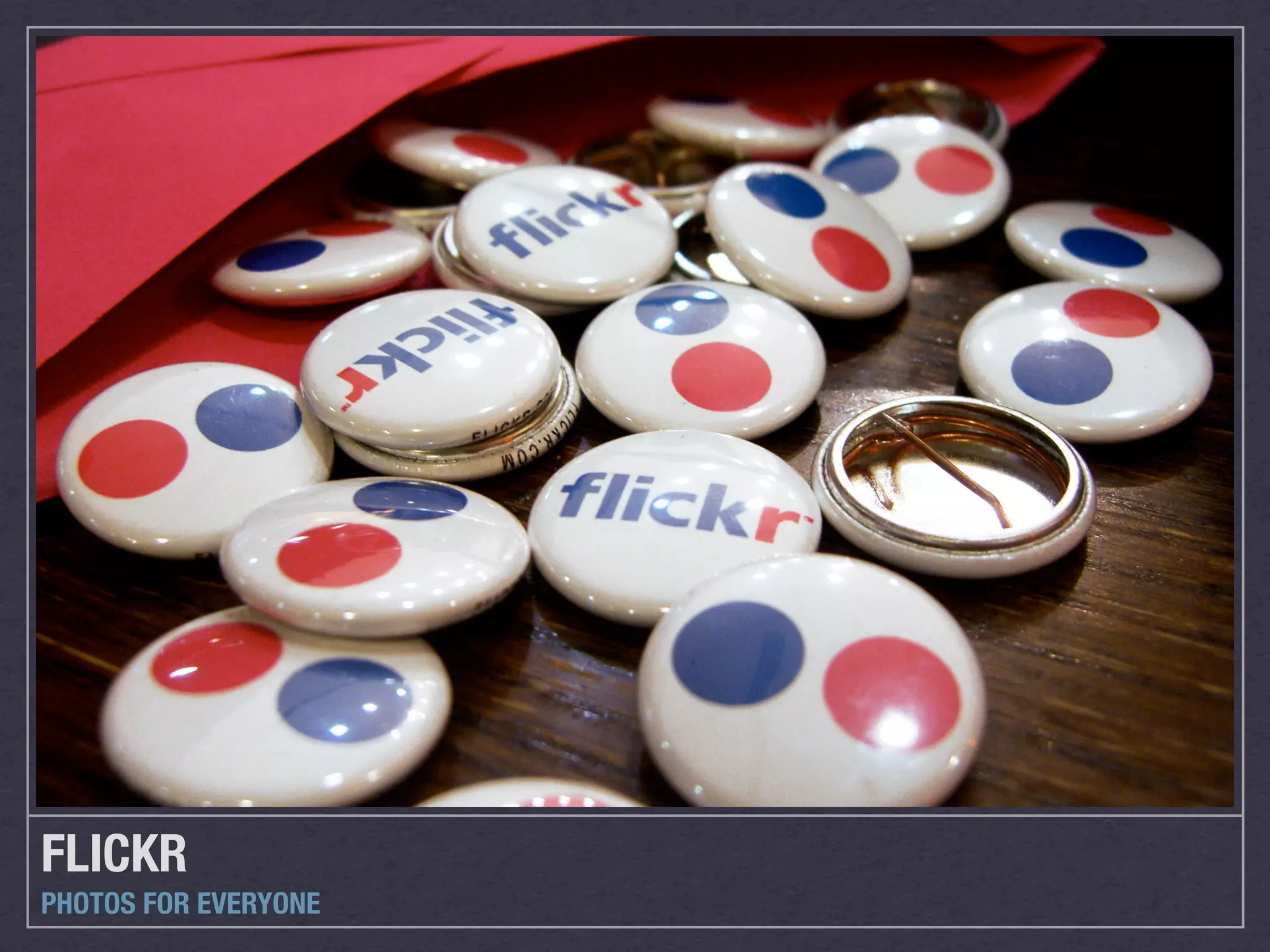 FLICKR
PHOTOS FOR EVERYONE
 