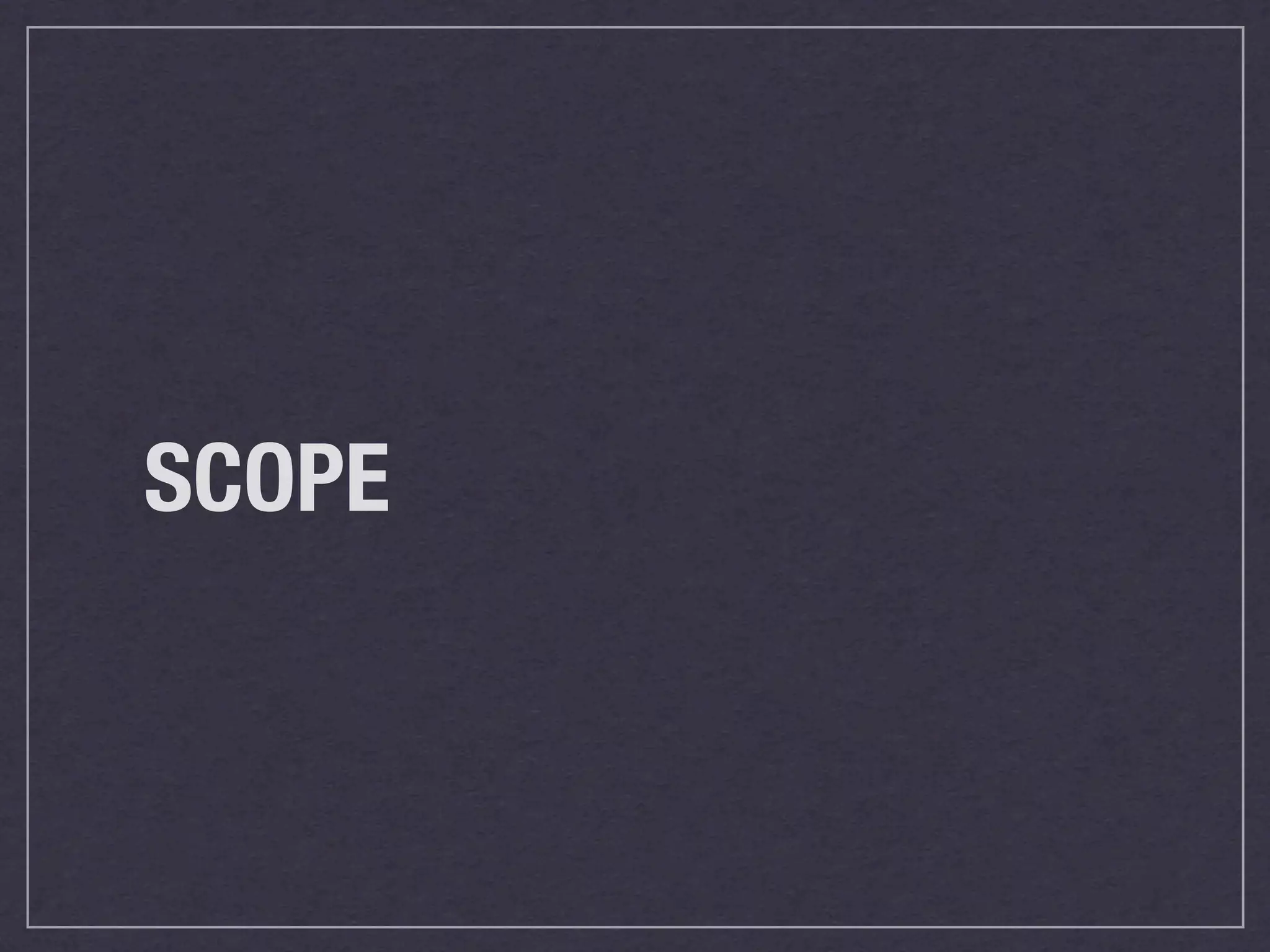 SCOPE
 