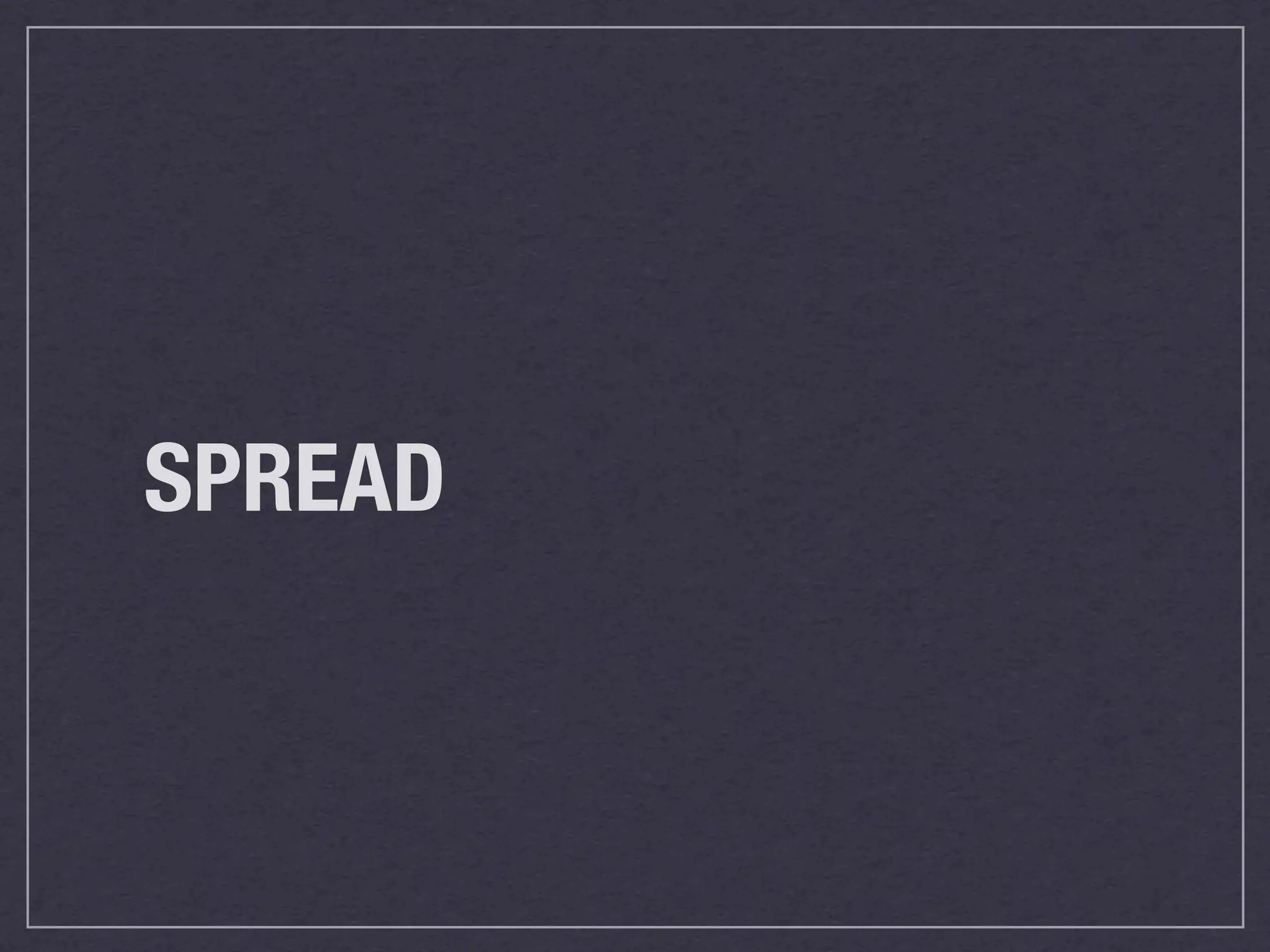 SPREAD
 