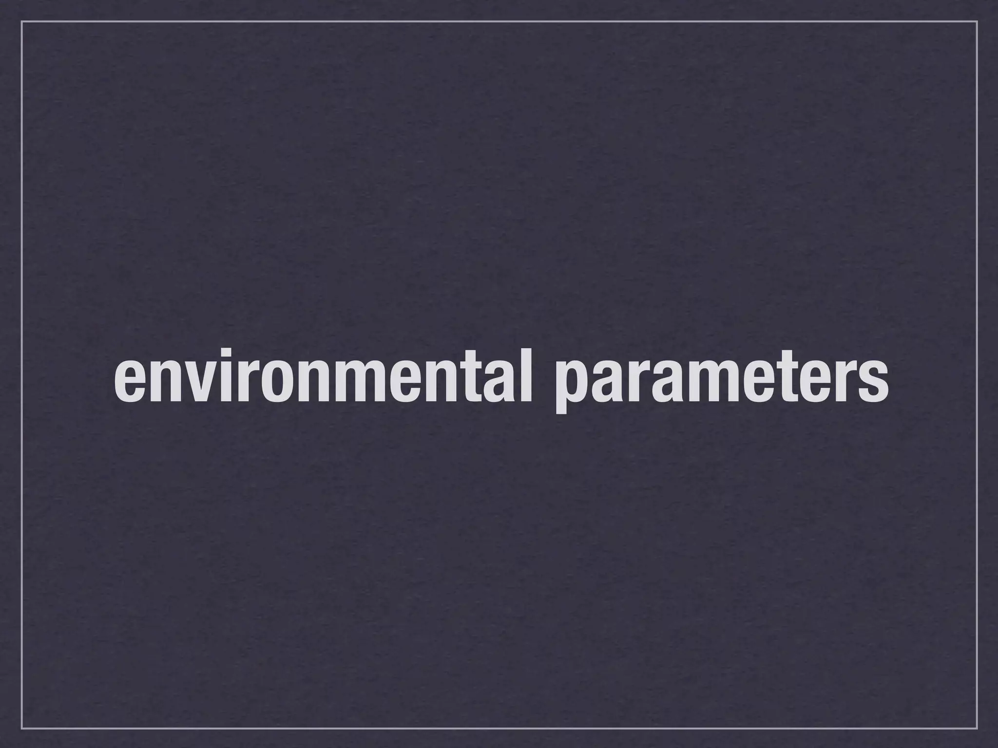 environmental parameters
 