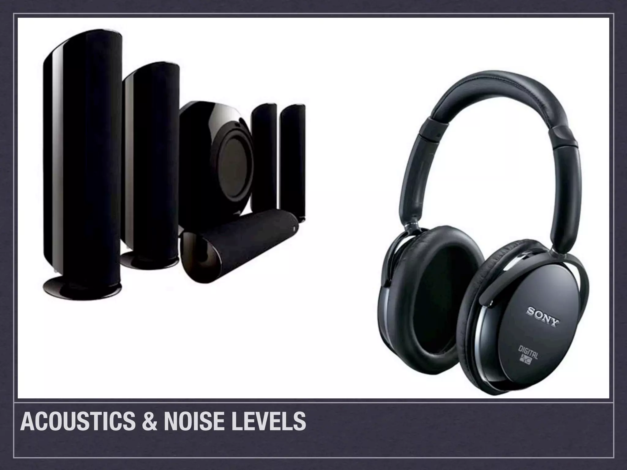 ACOUSTICS & NOISE LEVELS
 