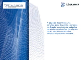 A Edwards disponibiliza uma
                                    completa gama de painéis e sensores
                                    de deteção e controlo de incêndios
                                    para todas as aplicações, de soluções
                                    para o mercado residencial ao
                                    mercado empresarial e industrial.




UTC Fire & Security Portugal - 20
 