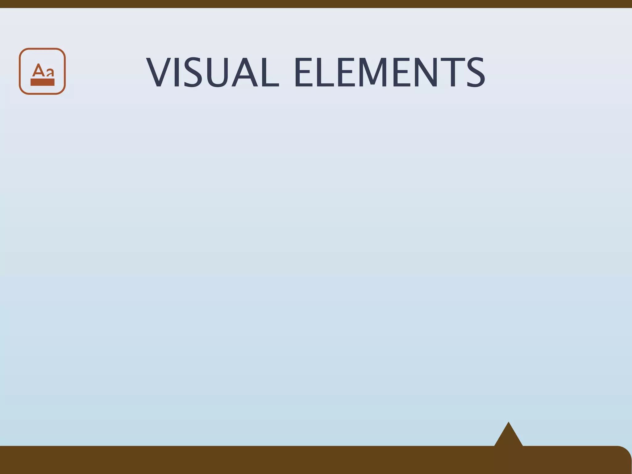 Aa   VISUAL ELEMENTS
 