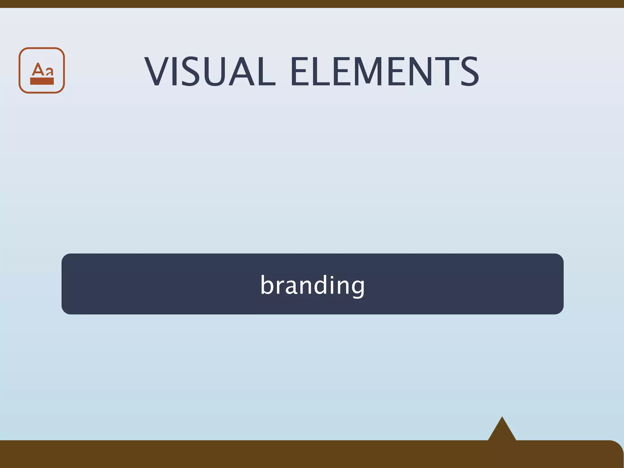 Aa   VISUAL ELEMENTS




          branding
 