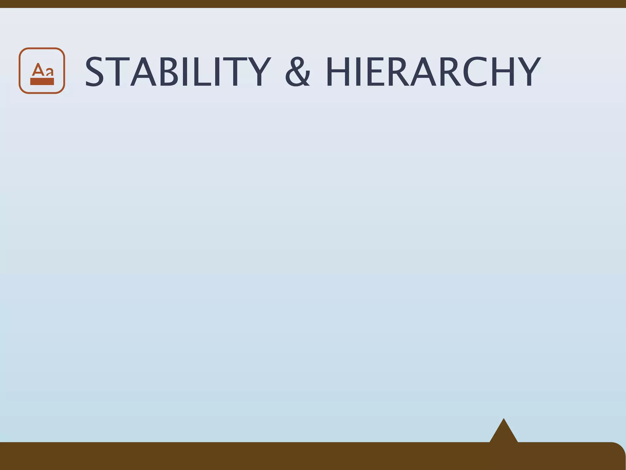 Aa   STABILITY & HIERARCHY
 