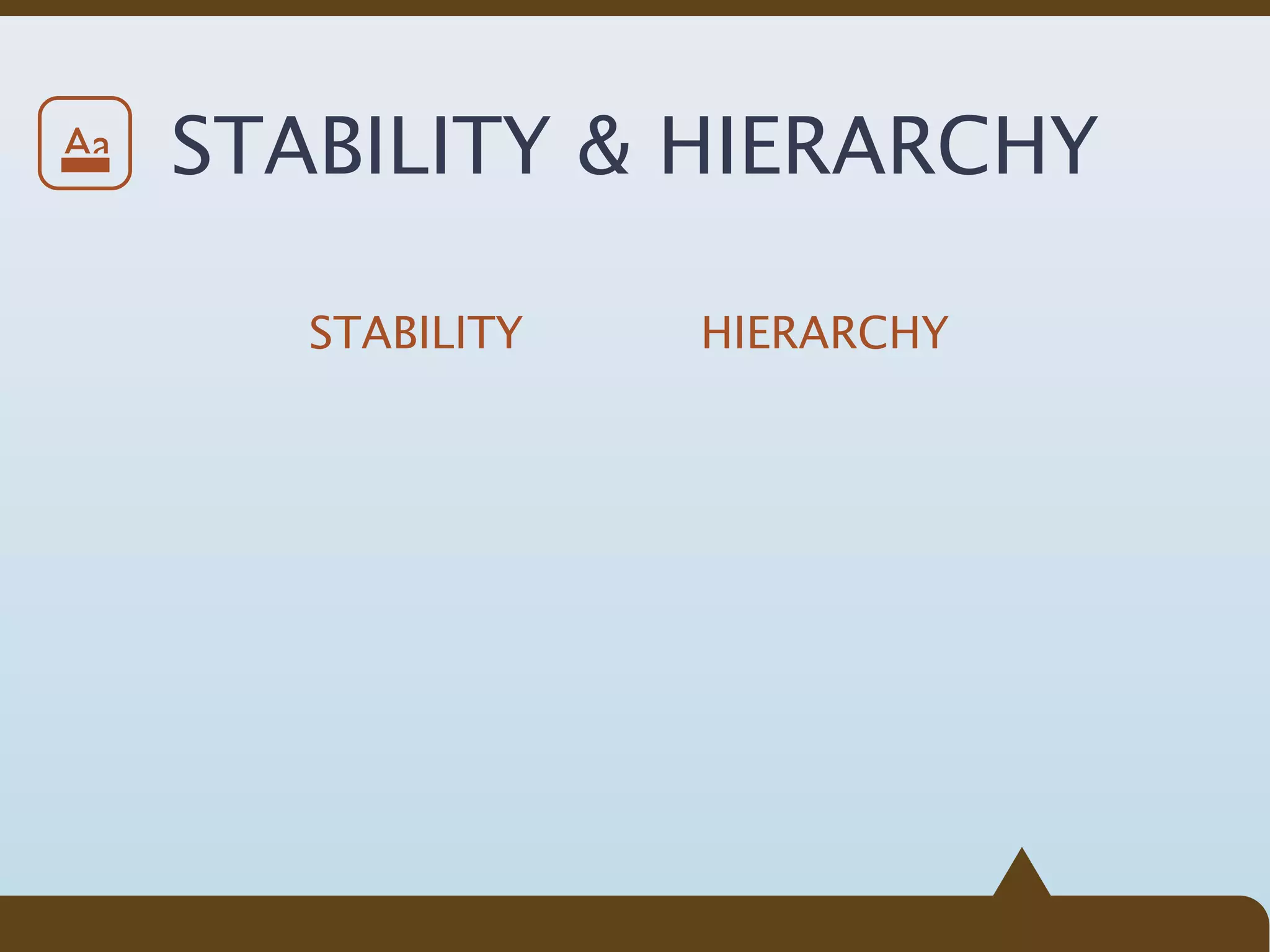 Aa   STABILITY & HIERARCHY

        STABILITY   HIERARCHY
 