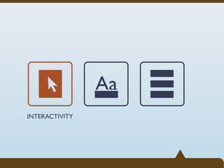 Aa
INTERACTIVITY
 