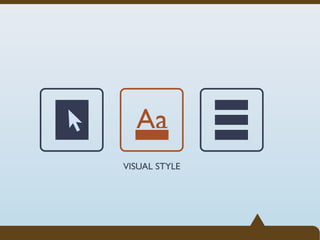Aa
VISUAL STYLE
 