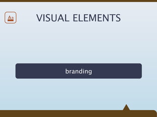 Aa   VISUAL ELEMENTS




          branding
 