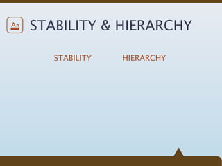 Aa   STABILITY & HIERARCHY

        STABILITY   HIERARCHY
 