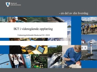IKT i videregående opplæring  Utdanningsforbundet Buskerud 28.1.2010 