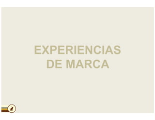 EXPERIENCIAS
DE MARCA